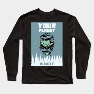 Your Planet Is Next Long Sleeve T-Shirt